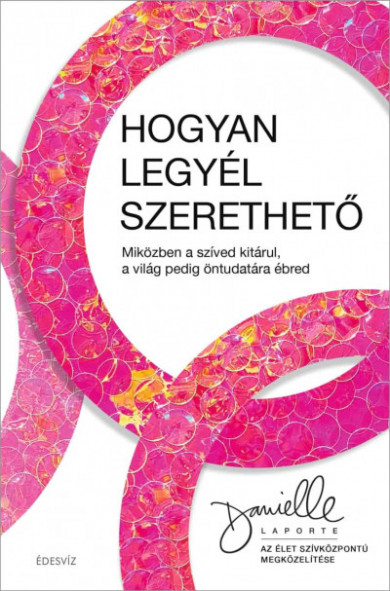 Könyv Hogyan legyél szerethető (Danielle Laporte)