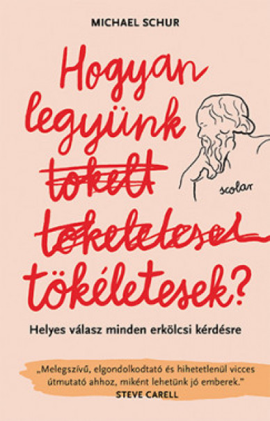 Könyv Hogyan legyünk tökéletesek (Michael Schur)