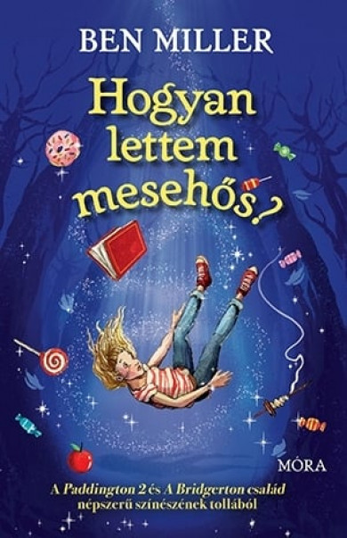 Könyv Hogyan lettem mesehős? (Ben Miller)