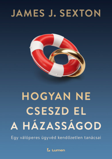Könyv Hogyan ne cseszd el a házasságod: Egy válóperes ügyvéd kendőzetlen tan