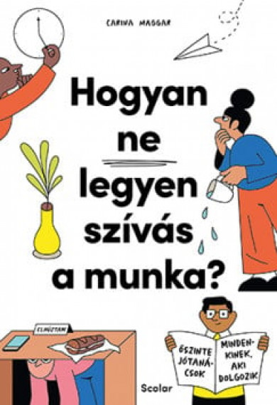 Könyv Hogyan ne legyen szívás a munka? (Carina Maggar)