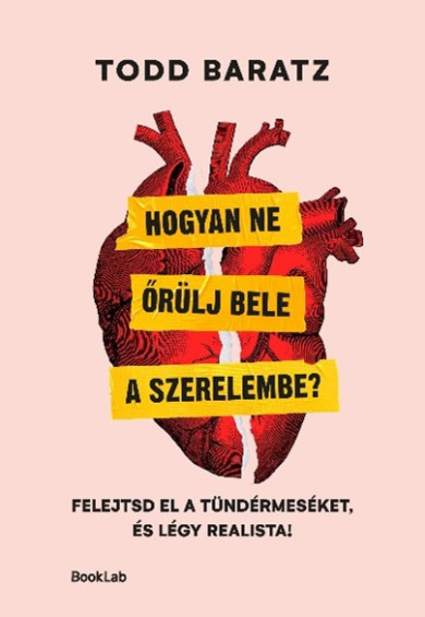 Könyv Hogyan ne őrülj bele a szerelembe? (Todd Baratz)