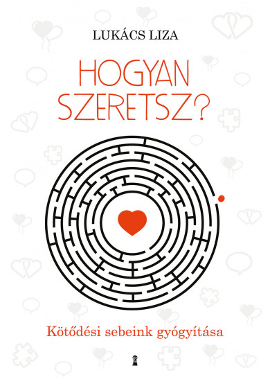 Könyv Hogyan szeretsz? (Dr. Lukács Liza)