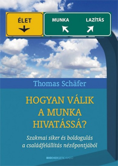 Könyv Hogyan válik a munka hivatássá? - Szakmai siker és boldogulás a család