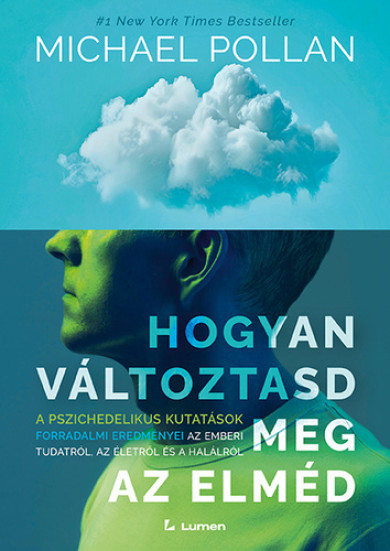 Könyv Hogyan változtasd meg az elméd: A pszichedelikus kutatások forradalmi 