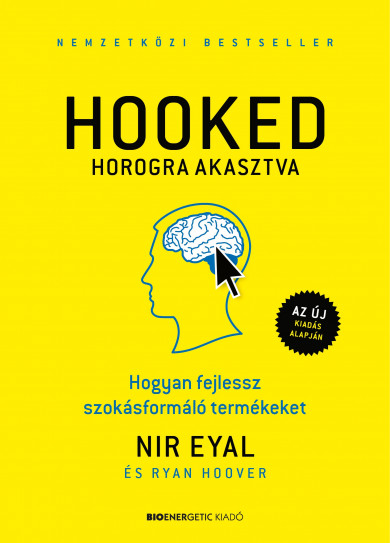 Könyv HOOKED - Horogra akasztva (Nir Eyal)