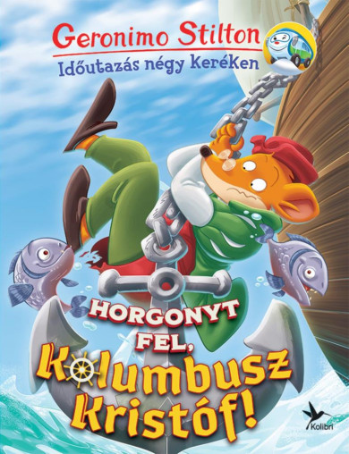 Könyv Horgonyt fel, Kolumbusz Kristóf! (Geronimo Stilton)