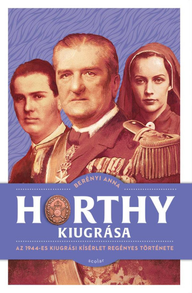 Könyv Horthy kiugrása (Berényi Anna)