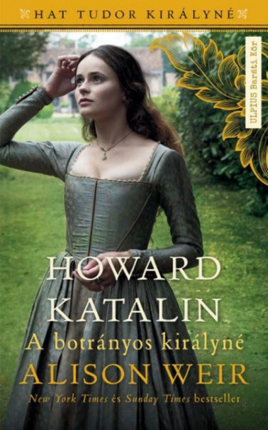 Könyv Howard Katalin - A botrányos királyné (Alison Weir)