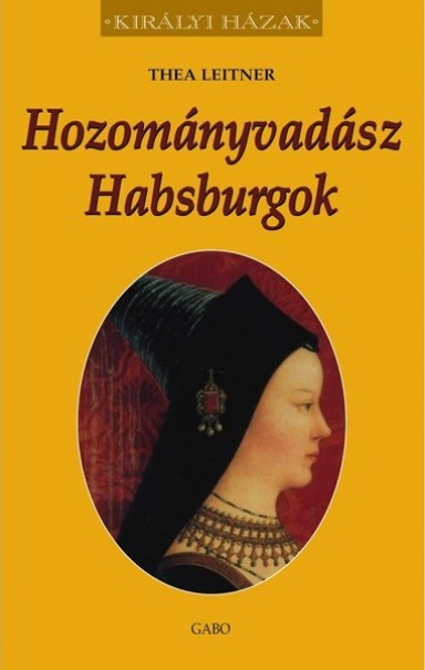 Könyv Hozományvadász Habsburgok (Thea Leitner)
