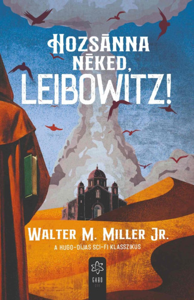 Könyv Hozsánna néked, Leibowitz! (Walter M. Miller Jr.)