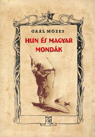 Könyv Hun és magyar mondák (Gaál Mózes)