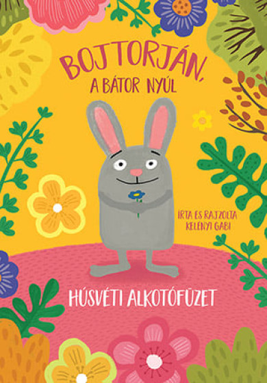 Könyv Húsvéti alkotó füzet - Bojtorján, a bátor nyúl (Kelényi Gabriella)