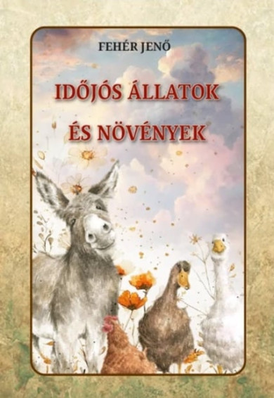 Könyv Időjós állatok és növények (Fehér Jenő)