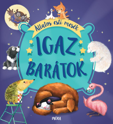Könyv Igaz barátok - Állatos esti mesék