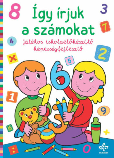 Könyv Így írjuk a számokat - Játékos iskolaelőkészítő képességfejlesztő