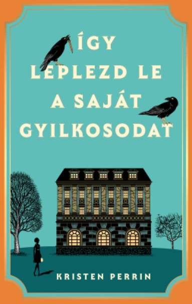Könyv Így leplezd le a saját gyilkosodat (Kristen Perrin)