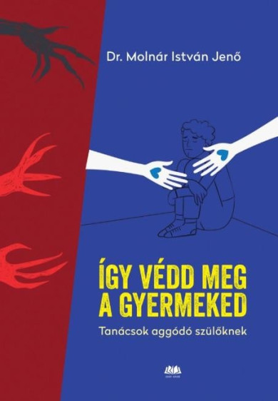 Könyv Így védd meg a gyermeked (dr. Molnár István Jenő)