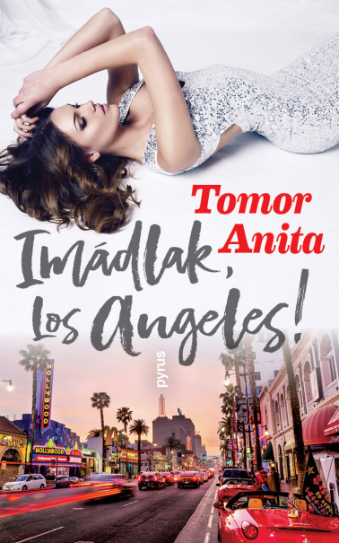 Könyv Imádlak, Los Angeles! (Tomor Anita)