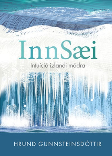 Könyv Innsaei - Intuíció izlandi módra (Hrund Gunnsteinsdottir)