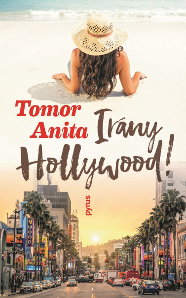 Könyv Irány Hollywood! (Tomor Anita)