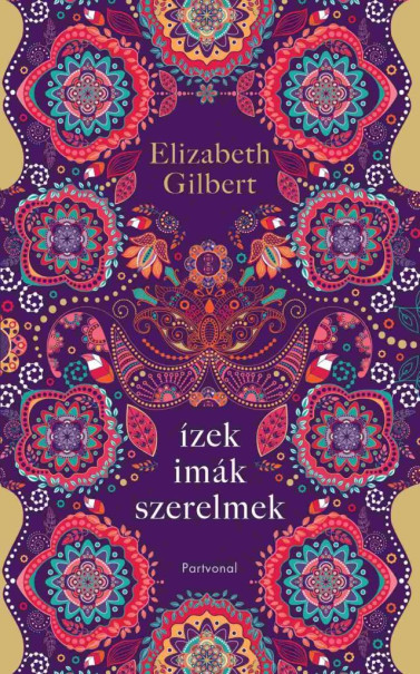 Könyv Ízek, imák, szerelmek (Elizabeth Gilbert)