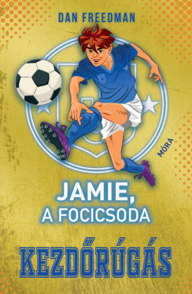 Könyv Jamie, a focicsoda 1. - Kezdőrúgás (Dan Freedman)