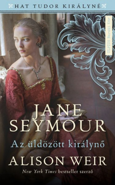 Könyv Jane Seymour - Az üldözött királynő (Alison Weir)