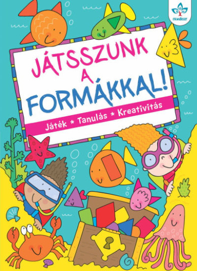 Könyv Játsszunk a formákkal! - Játék, tanulás, kreativitás