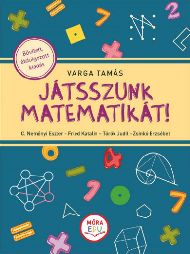 Könyv Játsszunk matematikát! - Bővített, átdolgozott kiadás (Varga Tamás)