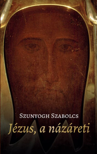 Könyv Jézus, a názáreti (Szunyogh Szabolcs)