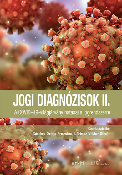 Könyv Jogi diagnózisok II. - A COVID-19-világjárvány hatásai a jogrendszerre
