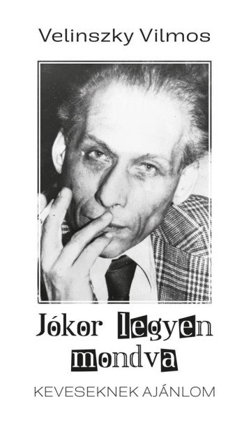 Könyv Jókor legyen mondva (Velinszky Vilmos)