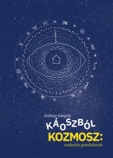 Könyv Káoszból kozmosz: reakciós gondolatok (Szilvay Gergely)