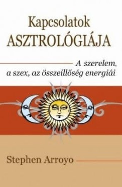 Könyv Kapcsolatok asztrológiája (Stephen Arroyo)