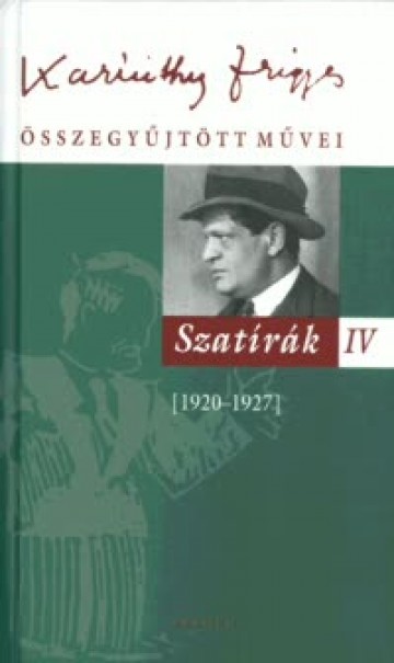 Könyv Karinthy Frigyes összegyűjtött művei - Szatírák IV. (Karinthy Frigyes)