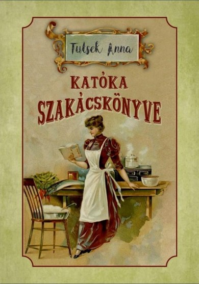 Könyv Katóka szakácskönyve (Tutsek Anna)