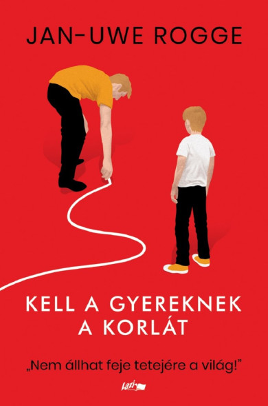 Könyv Kell a gyereknek a korlát (Jan-Uwe Rogge)