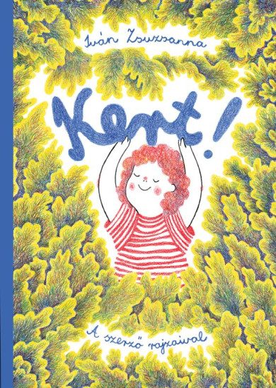 Könyv Kert! (Iván Zsuzsanna)