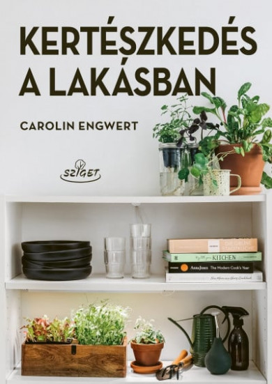Könyv Kertészkedés a lakásban (Carolin Engwert)