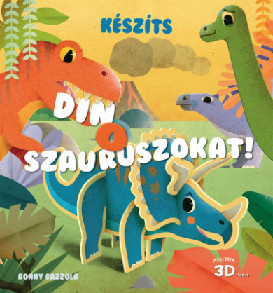 Könyv Készíts dinoszauruszokat! - Makettek 3D-ben