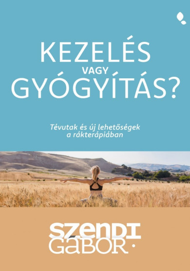 Könyv Kezelés vagy gyógyítás? (Szendi Gábor)