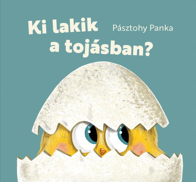 Könyv Ki lakik a tojásban? (Pásztohy Panka)