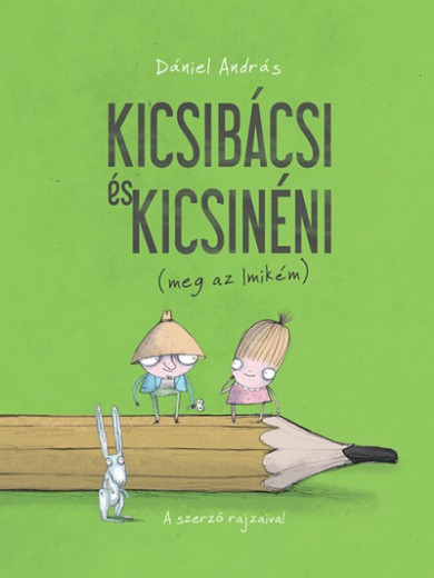 Könyv Kicsibácsi és Kicsinéni (meg az Imikém) (Dániel András)