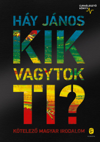 Könyv Kik vagytok ti? - Kötelező magyar irodalom - Újraélesztő könyv (Háy Já