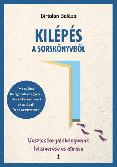 Könyv Kilépés a sorskönyvből - Vesztes forgatókönyveink felismerése és átírá