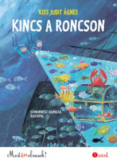 Könyv Kincs a roncson - Most én olvasok! 1. szint (Kiss Judit Ágnes)