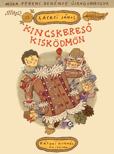 Könyv Kincskereső Kisködmön - Móra Ferenc regénye újragombolva (Lackfi János