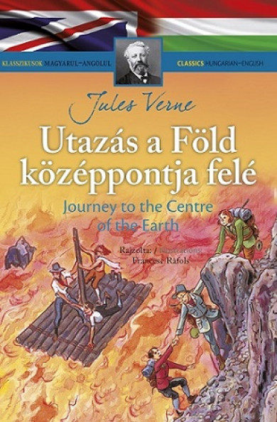 Könyv Klasszikusok magyarul-angolul: Utazás a Föld középpontja felé (Jules V