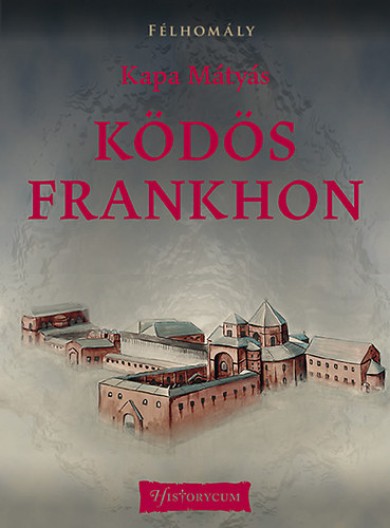 Könyv Ködös Frankhon (Kapa Mátyás)